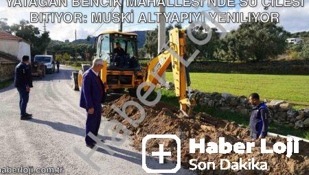 Yatağan Bencik Mahallesi’nde Su Çilesi Bitiyor: MUSKİ Altyapıyı Yeniliyor